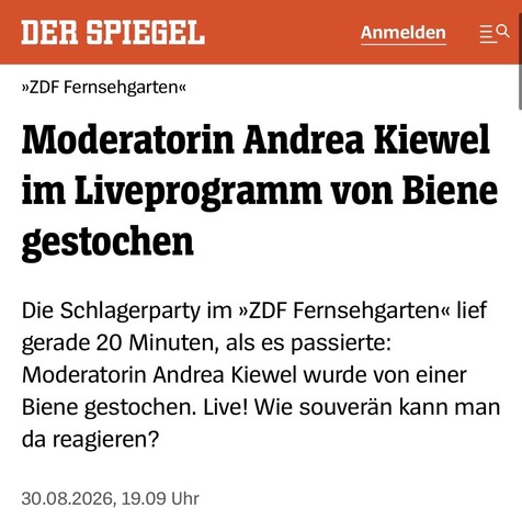 DER SPIEGEL:
»ZDF Fernsehgarten«
Moderatorin Andrea Kiewel im Liveprogramm von Biene gestochen

Die Schlagerparty im »ZDF Fernsehgarten« lief gerade 20 Minuten, als es passierte: Moderatorin Andrea Kiewel wurde von einer Biene gestochen. Live! Wie souverän kann man da reagieren?